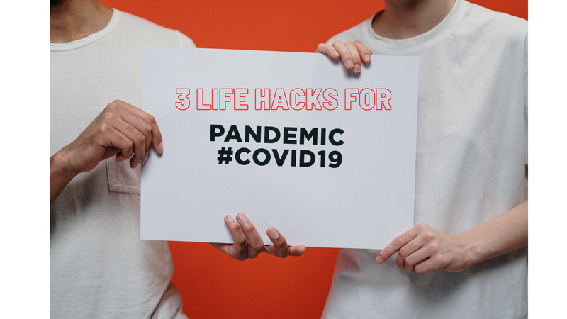 3 Life Hacks to Help You Navigate 2020's Pandemic