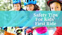 Kid's First Ride? Tips For Keeping Them Safe